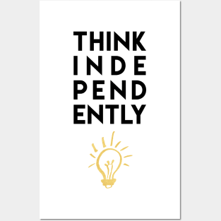 THINK INDEPENDENTLY Posters and Art